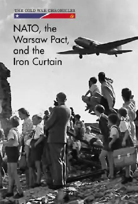 Nato, the Warsaw Pact, and the Iron Curtain by Erik Richardson