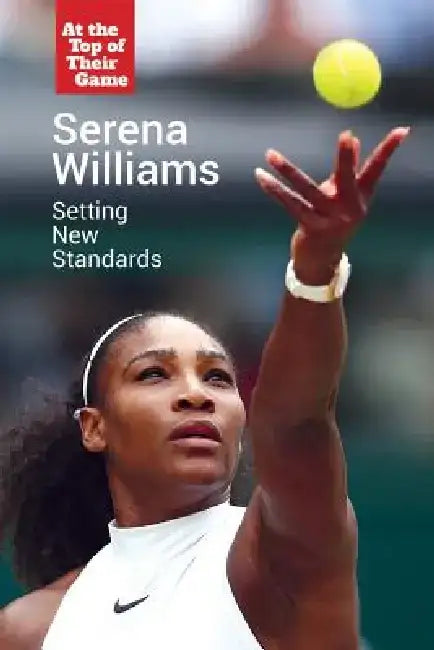 Serena Williams: Setting New Standards by Gerry Boehme