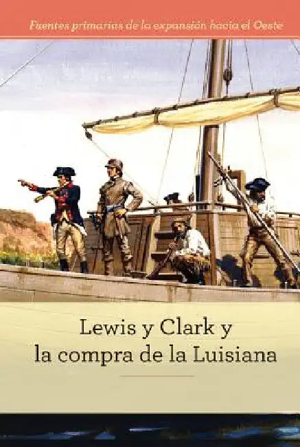 Lewis Y Clark Y La Compra de la Luisiana (Lewis and Clark and Exploring the Louisiana Purchase) by Alicia Z. Klepeis, Christina Green