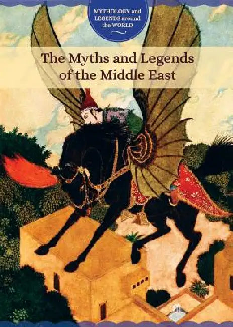 The Myths and Legends of the Middle East by Joanne Randolph