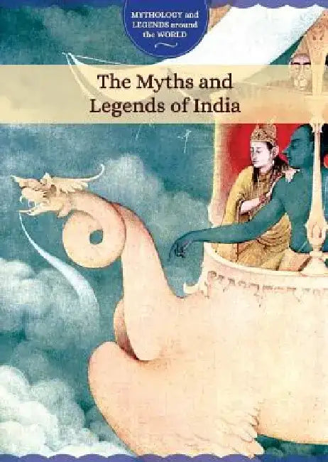 The Myths and Legends of India by Joanne Randolph