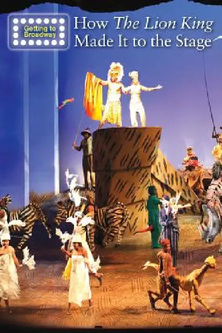 How the Lion King Made It to the Stage by Nancy Capaccio