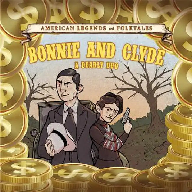 Bonnie and Clyde: A Deadly Duo by Laura L. Sullivan, Graham Abbott