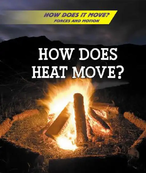 How Does Heat Move? by Alicia Z. Klepeis