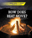 How Does Heat Move? by Alicia Z. Klepeis