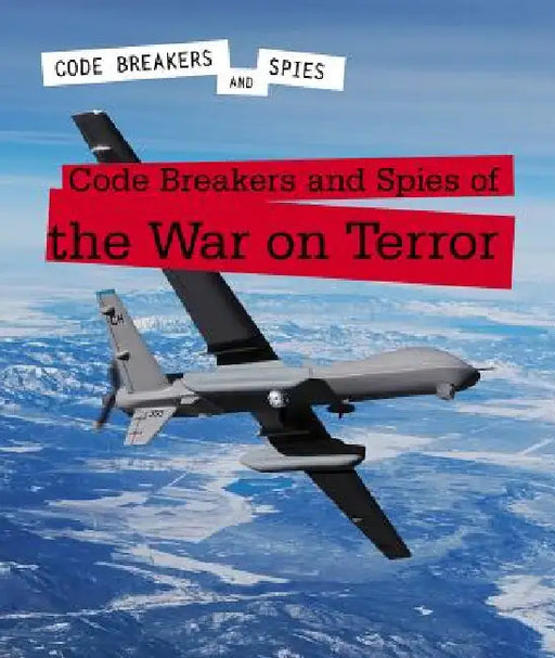 Code Breakers and Spies of the War on Terror by Elizabeth Schmermund