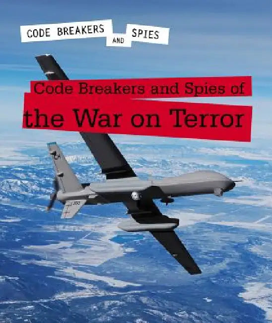 Code Breakers and Spies of the War on Terror by Elizabeth Schmermund