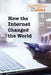 How the Internet Changed the World by Kaitlyn Duling