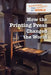 How the Printing Press Changed the World by Avery Elizabeth Hurt