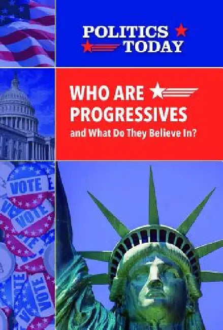 Who Are Progressives and What Do They Believe In? by Matt Bougie