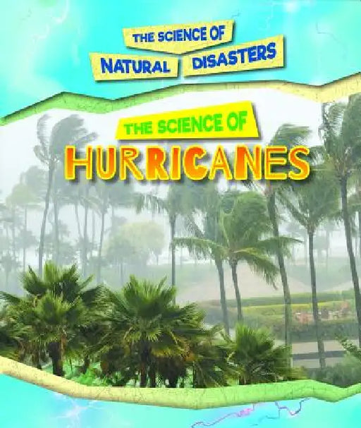 The Science of Hurricanes by Joanne Mattern