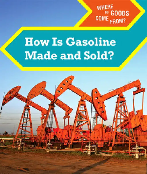 How Is Gasoline Made and Sold? by Derek Miller