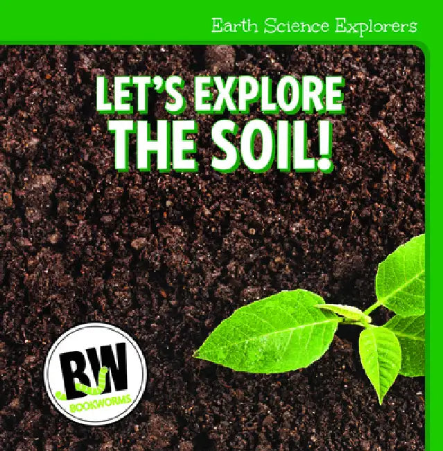 Let's Explore the Soil! by Nicole Horning