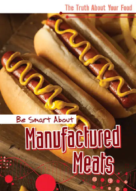 Be Smart about Manufactured Meats by Rachael Morlock