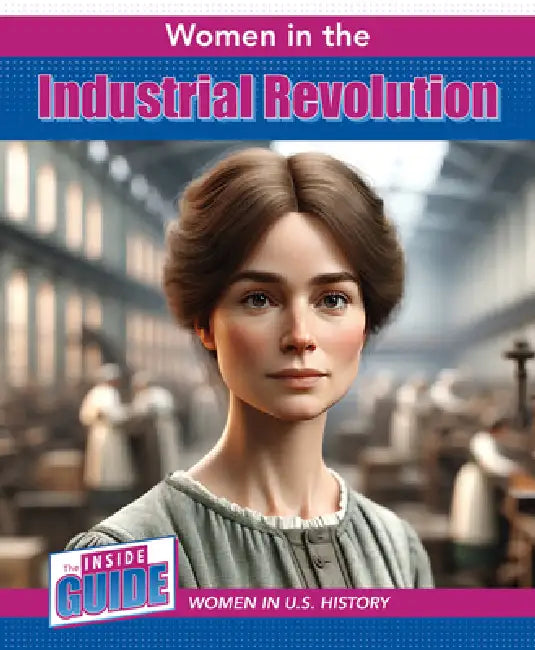 Women in the Industrial Revolution by Therese M. Shea