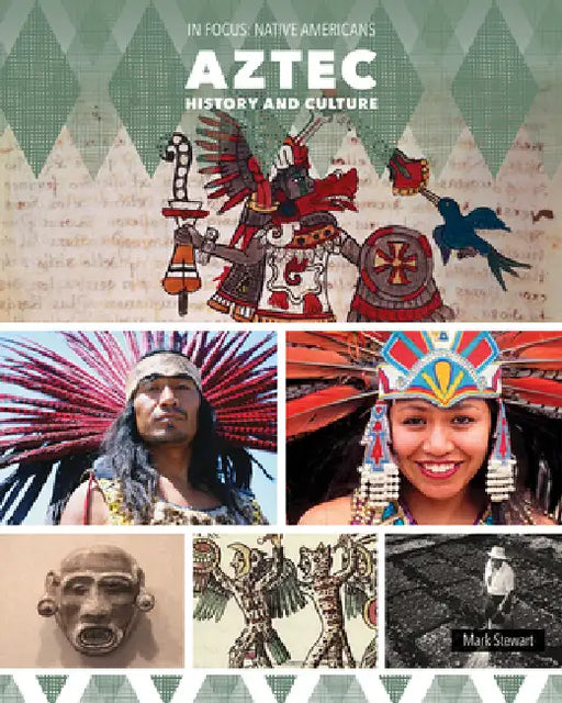 Aztec History and Culture by Mark Stewart