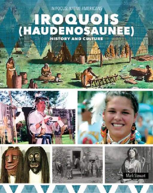 Iroquois (Haudenosaunee) History and Culture by Mark Stewart