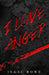 I Love Anger by Isaac Rowe
