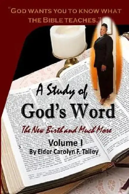 A Study of God's Word: The New Birth and Much More by Carolyn F. Talley