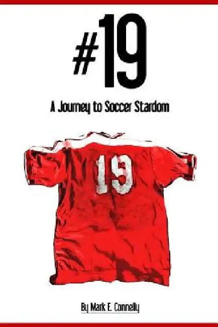 #19: A Journey to Soccer Stardom by Mark E. Connelly