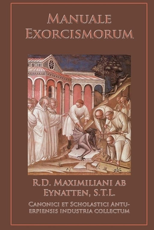 Manuale Exorcismorum by R. D. Maximilianus Eynatten Stl