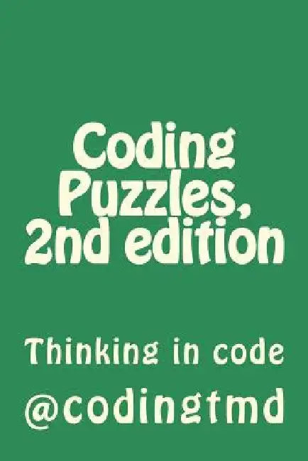 Coding Puzzles, 2nd edition: Thinking in code by Codingtmd