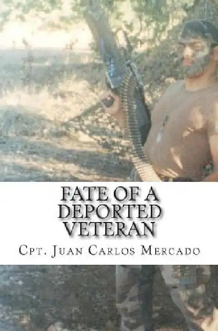 Fate of a Deported Veteran by Juan Carlos Mercado