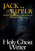 Jack The Ripper: Newly Discovered Adventures of Sherlock Holmes by Holy Ghost Writer
