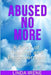 Abused No More: A Book of Healing and Empowerment by Linda Irene