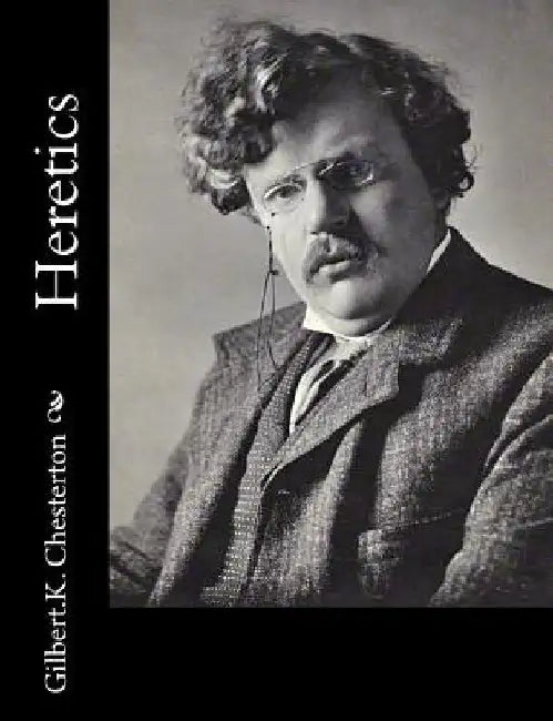 Heretics by Gilbert K. Chesterton