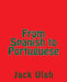 From Spanish to Portuguese by Jack L. Ulsh
