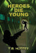 Heroes Die Young by T. M. Hunter