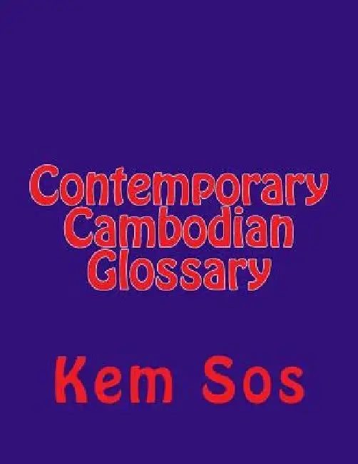 Contemporary Cambodian Glossary by Kem Sos