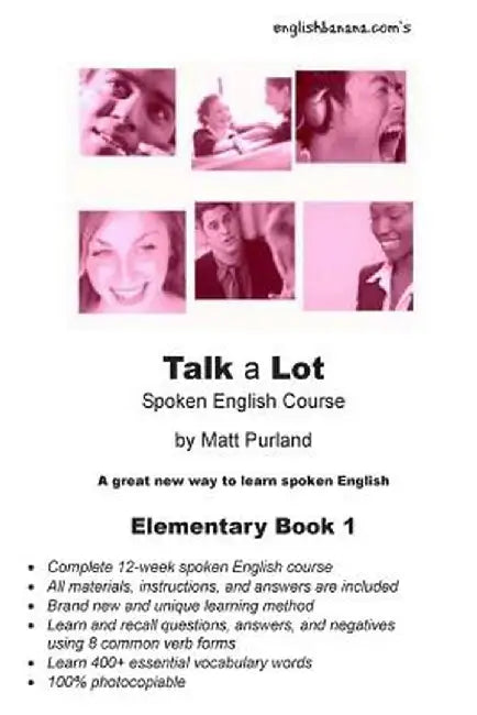 Talk a Lot Elementary Book 1: A Great New Way to Learn Spoken English: Purland by Matt, Matt