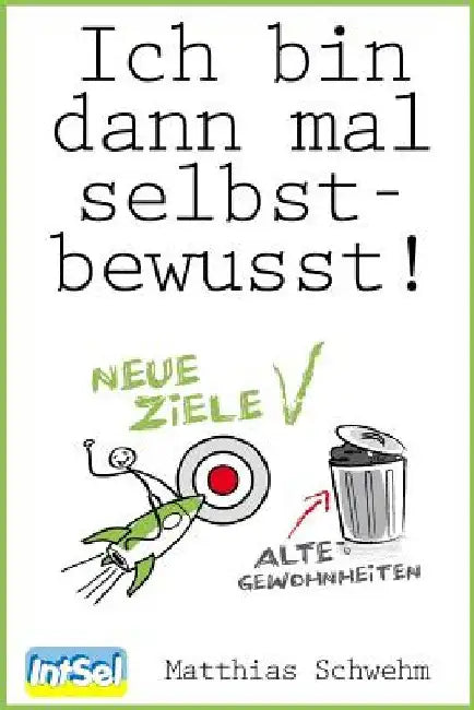 Ich bin dann mal selbstbewusst! by Schwehm, Matthias