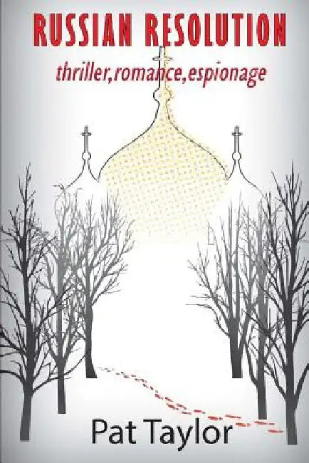 Russian Resolution: thriller. romance, espionage by Patrick Taylor