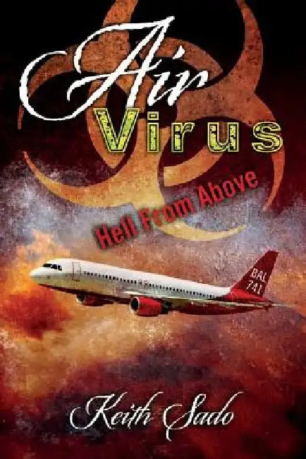 Air Virus: Hell From Above by Keith Sado