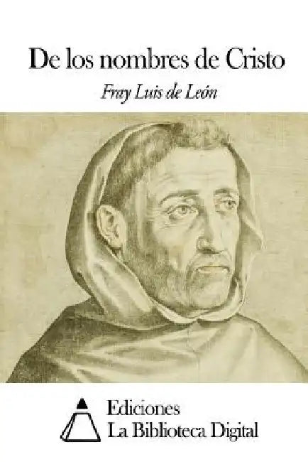De los nombres de Cristo by Leon, Fray Luis De