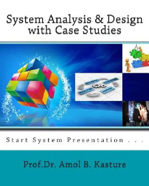 System Analysis & Design with Case Studies: start system presentation by Amol B. Kasture
