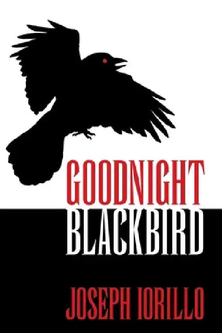 Goodnight Blackbird by Joseph Iorillo