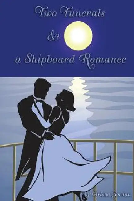 Two Funerals & a Shipboard Romance by Arlene Jordan