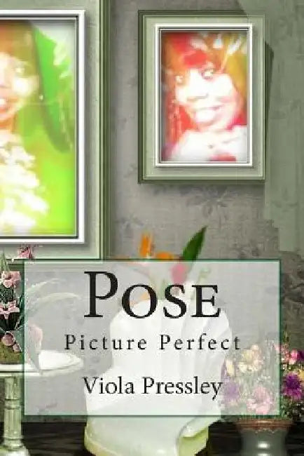 Pose: Picture Perfect by Viola Pressley