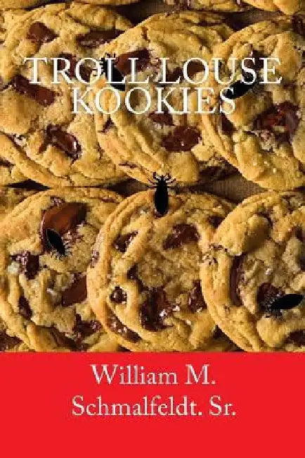 Troll Louse Kookies by William M. Schmalfeldt Sr