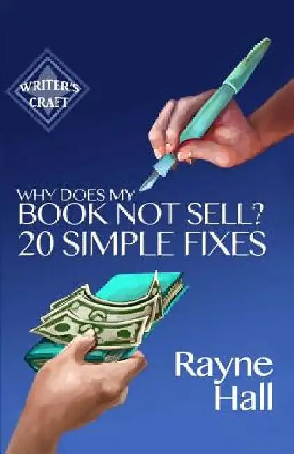 Why Does My Book Not Sell? 20 Simple Fixes by Rayne Hall