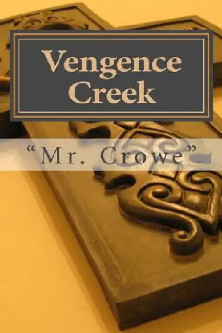Vengence Creek by Crowe