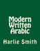 Modern Written Arabic by Harlie L. Smith