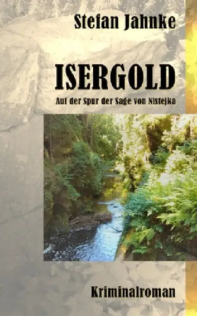 Isergold: Auf der Spur der Sage von Nistejka by Jahnke, Stefan