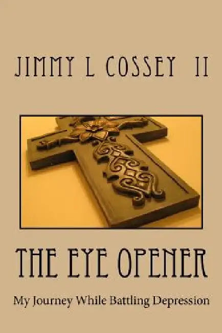 The Eye Opener by Jimmy Lee Cossey II