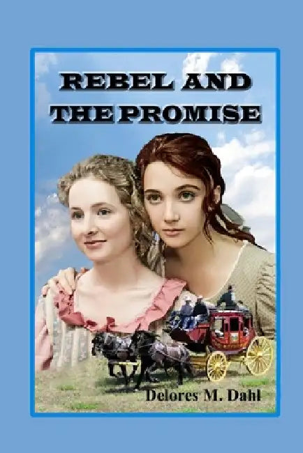 Rebel and the Promise by Delores M. Dahl
