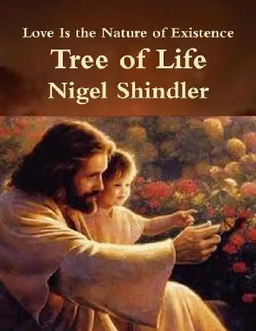 Tree of LIfe: Love Is the Nature of Existence by Max Shindler